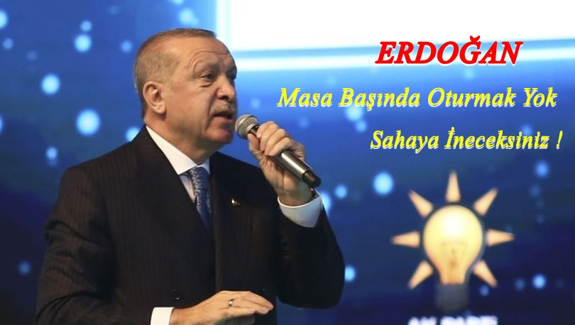 Cumhurbaşkanı Erdoğan’dan, AK Parti teşkilatlarına ‘2023’ talimatı Sahaya Çıkın !