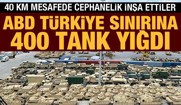 ABD, Türkiye sınırına 400 tank yığdı