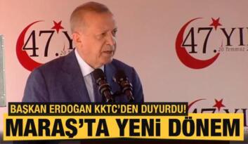 Son Dakika… Başkan Erdoğan Kıbrıs’tan duyurdu! Maraş’ta yeni dönem