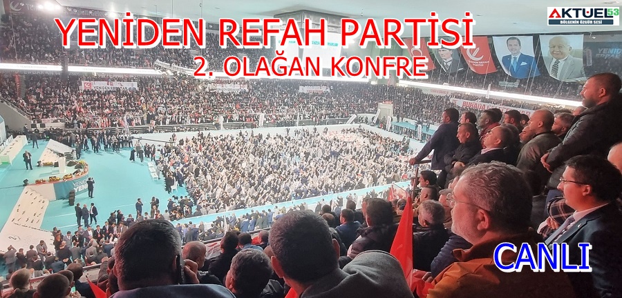 Yeniden Refah Partisi 2. Olağan Büyük Kongresi ,Ankara Arena CANLI
