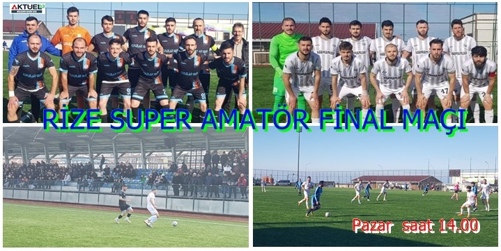 Rize Süper Amatörde, Veliköy-Güneysuspor Final Maçı Pazar Günü ,Şenol Birol Spor Kompleksinde
