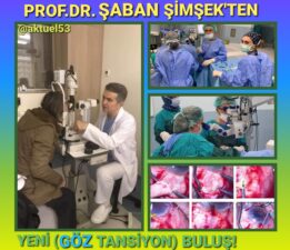 Rizeli Profesör Şaban Şimşek’in(göz Tansiyonu) Yeni tekniği,Dünya(literatür) Tıp tarihine geçti